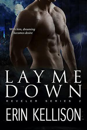 Lay Me Down by Erin Kellison