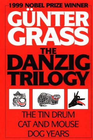 The Danzig Trilogy: The Tin Drum / Cat and Mouse / Dog Years by Günter Grass