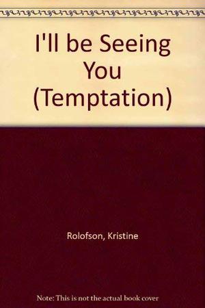 I'll Be Seeing You by Kristine Rolofson
