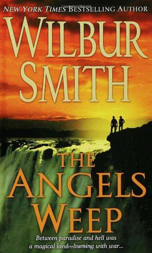 The Angels Weep by Wilbur Smith