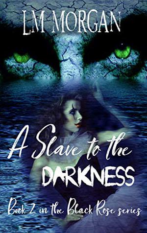 A Slave to the Darkness (The Black Rose #2)
