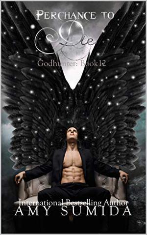 Perchance to Die by Amy Sumida