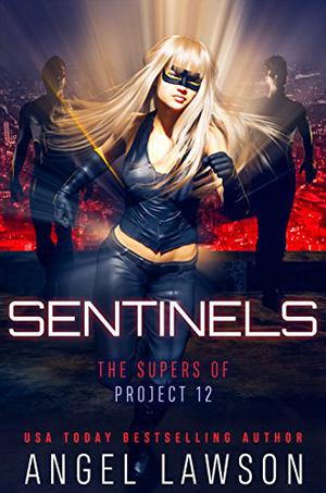 Sentinels (The Supers of Project 12 #2)