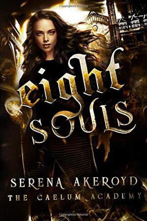 Eight Souls (The Caelum Academy Trilogy #2)