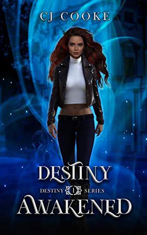 Destiny Awakened by C.J. Cooke