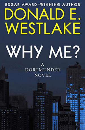 Why Me? (Dortmunder #5)