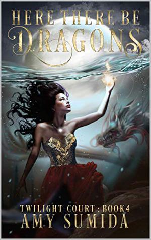Here There be Dragons by Amy Sumida