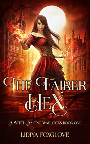 The Fairer Hex (A Witch Among Warlocks #1)