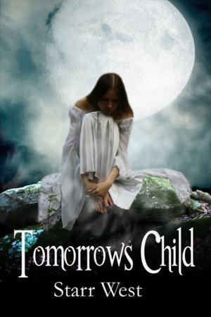 Tomorrows Child by Starr West