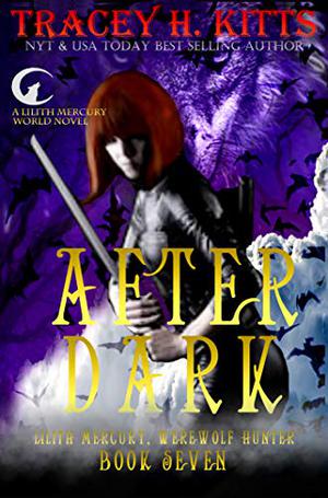 After Dark (Lilith Mercury Werewolf Hunter #7)