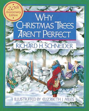 Why Christmas Trees Aren't Perfect by Richard H. Schneider