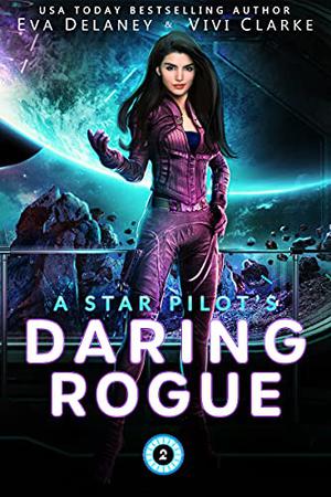 A Star Pilot's Daring Rogue by Eva Delaney, Vivi Clarke