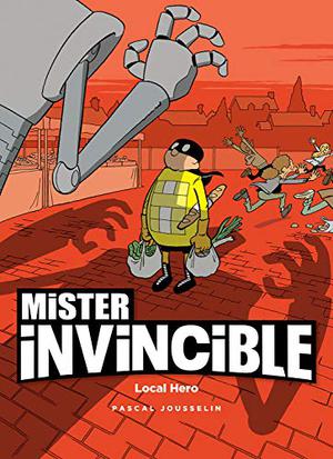 Mr. Invincible: Local Hero by Pascal Jousselin