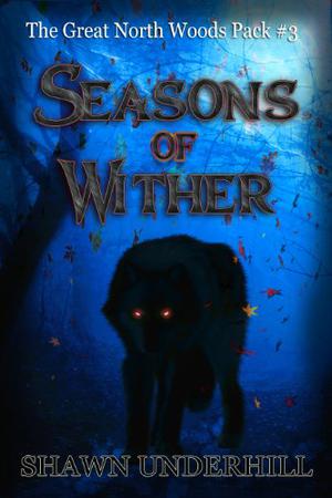 Seasons of Wither by Shawn Underhill