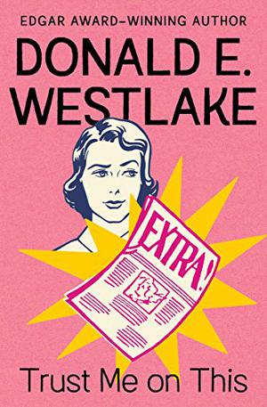 Trust Me on This by Donald E. Westlake