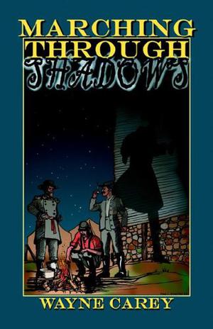 Marching Through Shadows by Wayne Carey