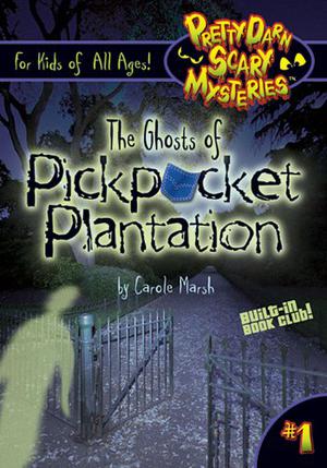 The Ghosts Of Pickpocket Plantation by Carole Marsh