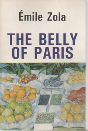 The Belly of Paris (Les Rougon-Macquart #11)