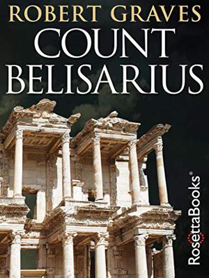Count Belisarius by Robert Graves