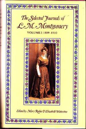 The Selected Journals of L.M. Montgomery: Volume I: 1889-1910 by L.M. Montgomery