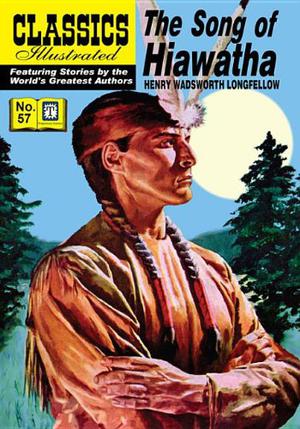 The Song of Hiawatha: Classics Illustrated by Classics Illustrated, Henry Wadsworth Longfellow, William B. Jones Jr.