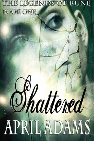 Shattered (The Legends of Rune #1)
