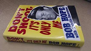 Don't Shoot, It's Only Me by Bob Hope, Melville Shavelson