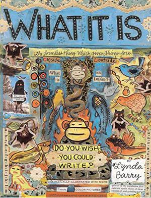 What It Is by Lynda Barry