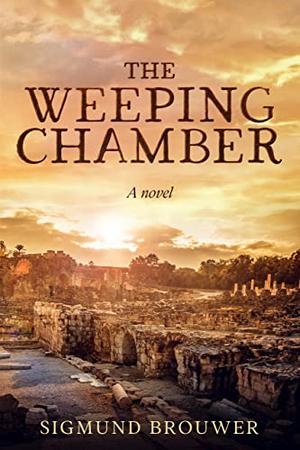 The Weeping Chamber by Sigmund Brouwer, Hank Hanegraaff