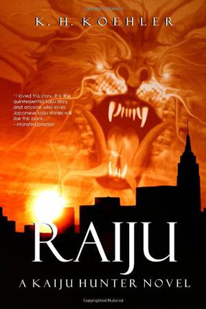 Raiju: A Kaiju Hunter Novel by K.H. Koehler