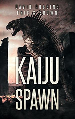 Kaiju Spawn by David Robbins, Eric S. Brown
