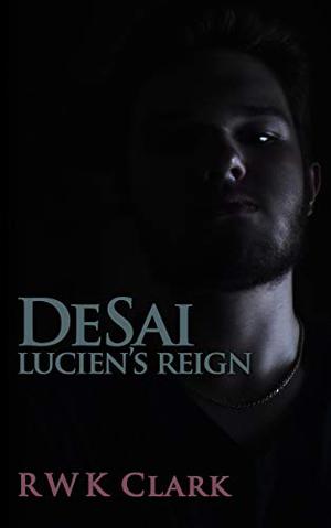 Lucien's Reign by R.W.K. Clark