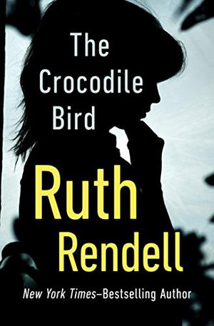 The Crocodile Bird by Ruth Rendell, Donada Peters