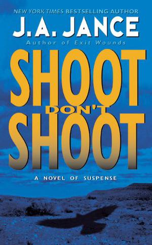 Shoot Don't Shoot by J.A. Jance