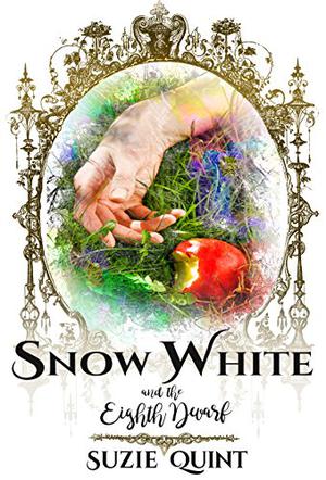 Snow White & the Eighth Dwarf by Suzie Quint