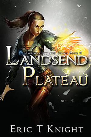 Landsend Plateau (Immortality and Chaos #2)