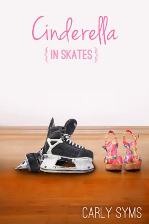 Cinderella in Skates by Carly Syms