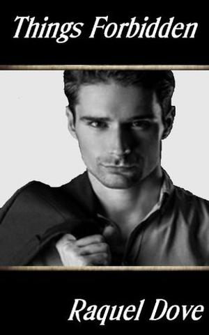Things Forbidden by Raquel Dove