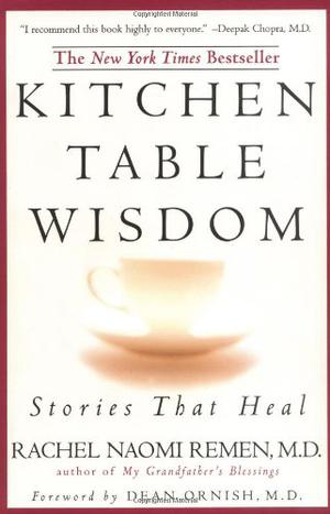 Kitchen Table Wisdom: Stories That Heal by Rachel Naomi Remen, Dean Ornish
