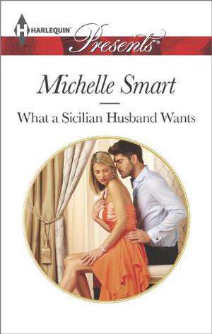 What a Sicilian Husband Wants by Michelle Smart
