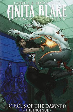 Laurell K. Hamilton's Anita Blake, Vampire Hunter: Circus of the Damned, Volume 2: The Ingenue by Laurell K. Hamilton