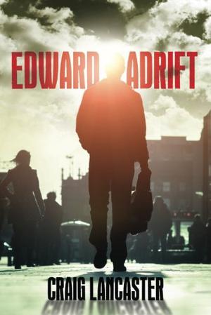 Edward Adrift by Craig Lancaster