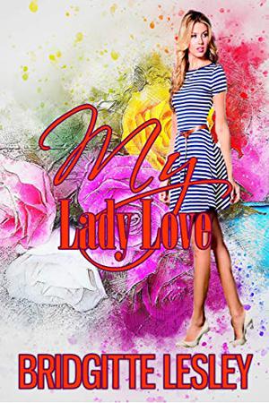 My Lady Love by Bridgitte Lesley