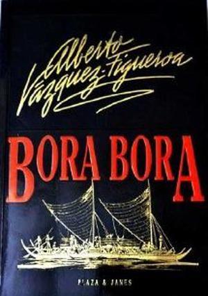 Bora Bora by Alberto Vázquez-Figueroa