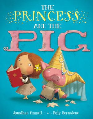 The Princess and the Pig by Jonathan Emmett