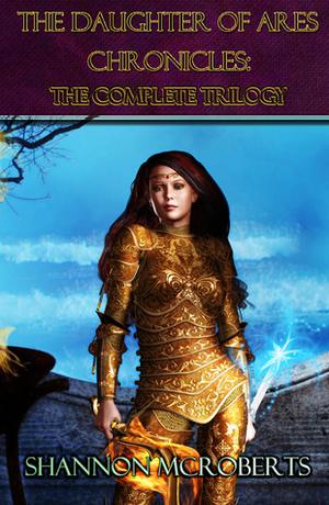 The Daughter of Ares Chronicles:  The Complete Trilogy (The Daughter of Ares Chronicles #1-3)