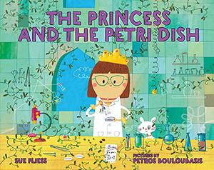 The Princess and the Petri Dish by Sue Fliess