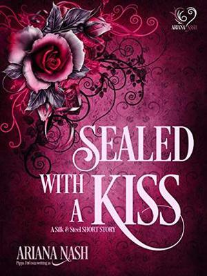 Sealed with a Kiss by Ariana Nash, Pippa DaCosta
