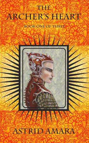 The Archer's Heart, Book One by Astrid Amara