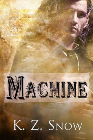 Machine by K.Z. Snow